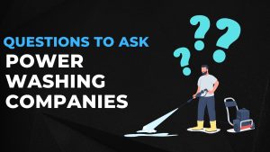 Questions to Ask Power Washing Companies